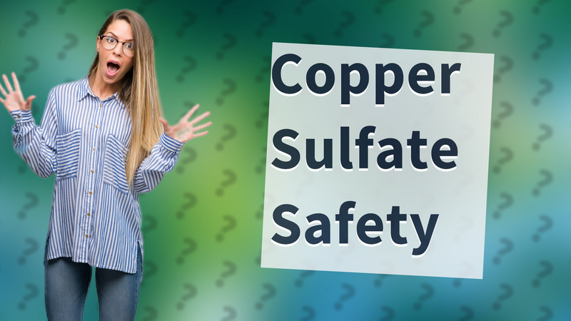 Copper Sulfate Safety