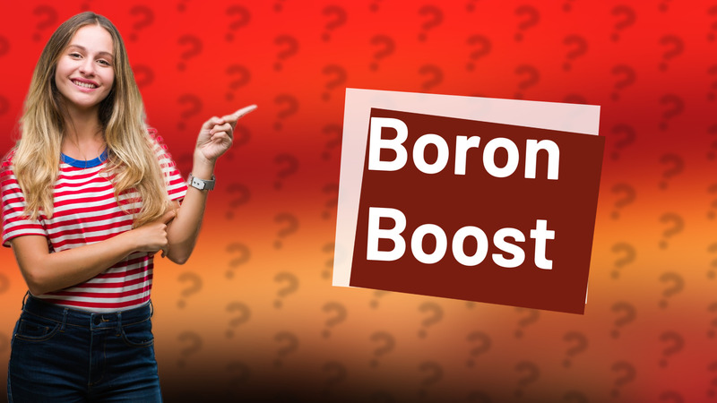 Boron Boost
