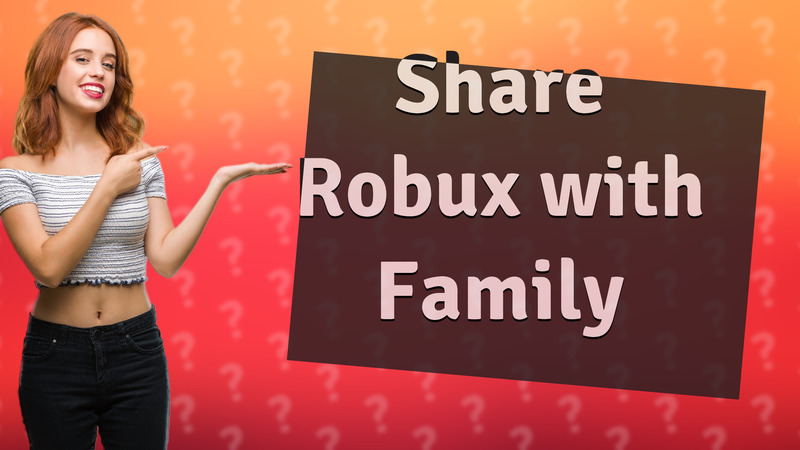 Share Robux with Family