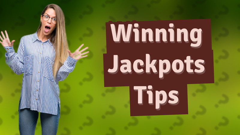 Winning Jackpots Tips