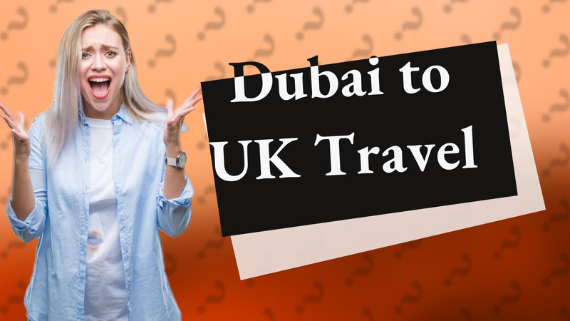 Dubai to UK Travel