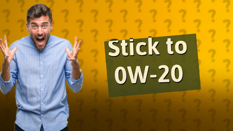 Stick to 0W-20