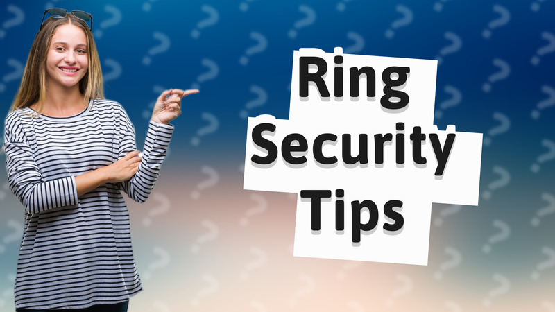 Ring Security Tips