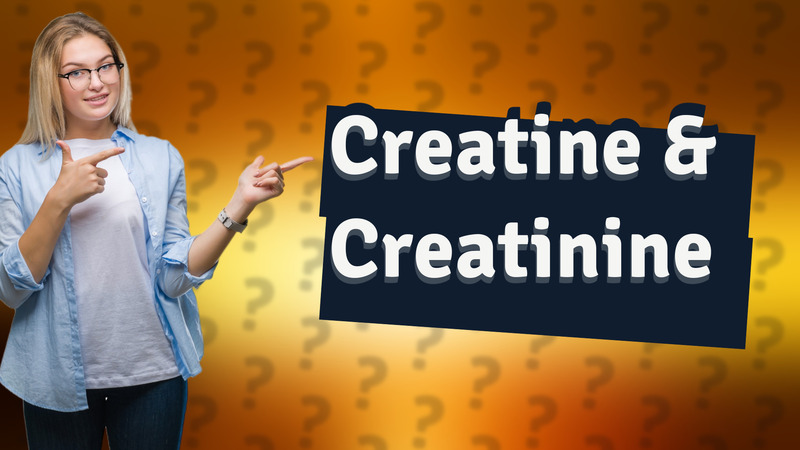 Creatine & Creatinine
