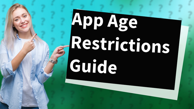 App Age Restrictions Guide
