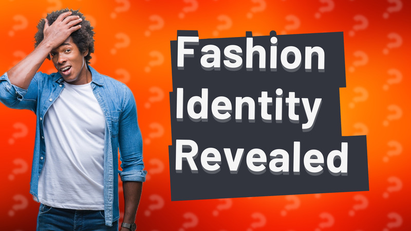 Fashion Identity Revealed