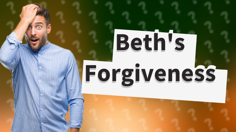 Beth's Forgiveness