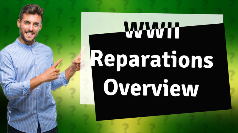 WWII Reparations Overview