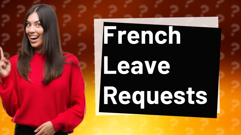 French Leave Requests