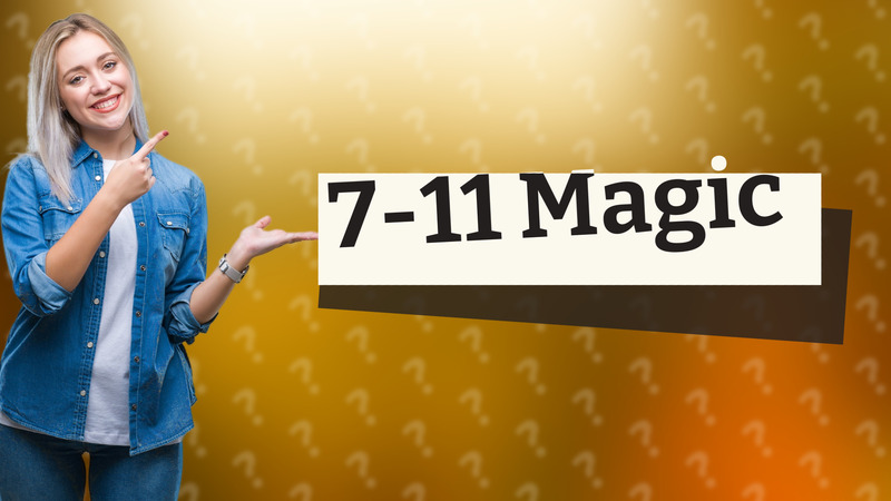 7-11 Magic