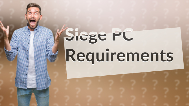 Siege PC Requirements
