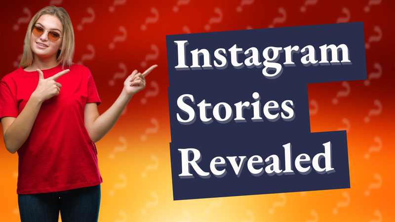Instagram Stories Revealed