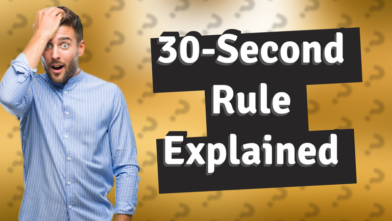 30-Second Rule Explained