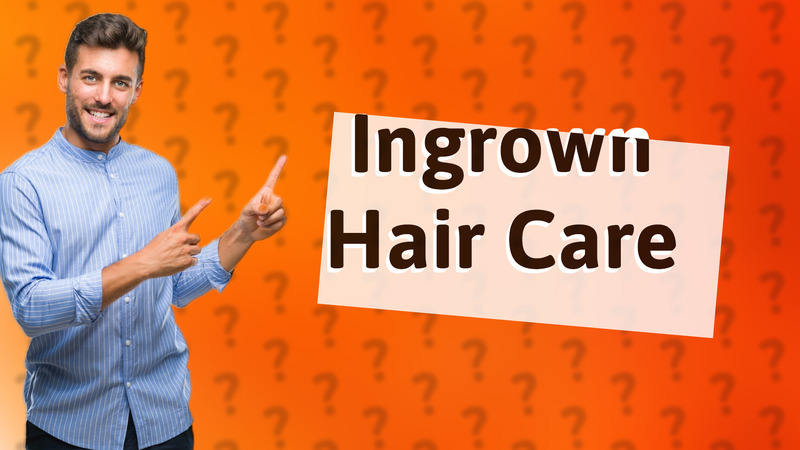 Ingrown Hair Care