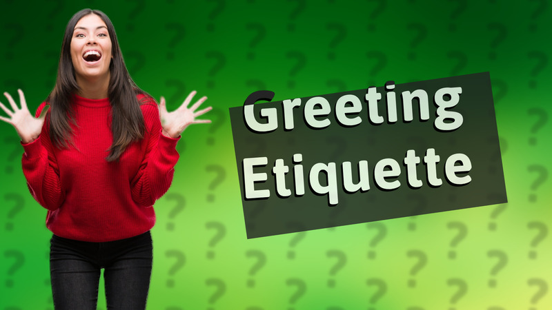 Greeting Etiquette
