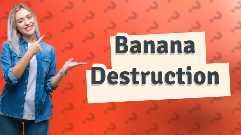 Banana Destruction