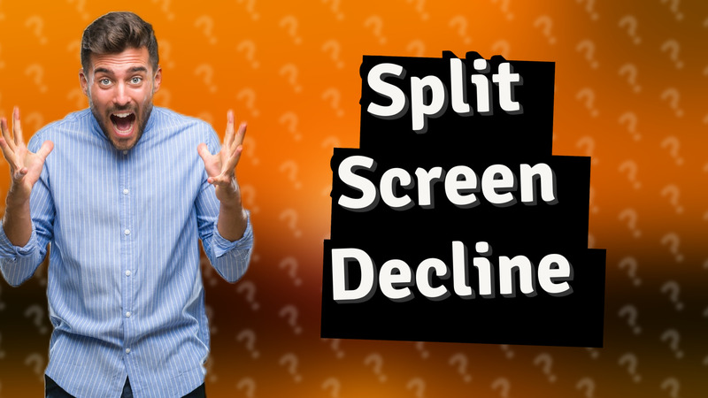 Split Screen Decline