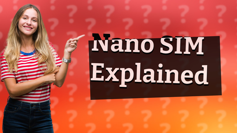 Nano SIM Explained