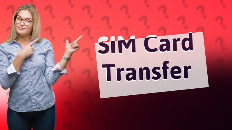 SIM Card Transfer