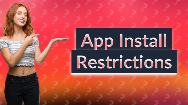 App Install Restrictions
