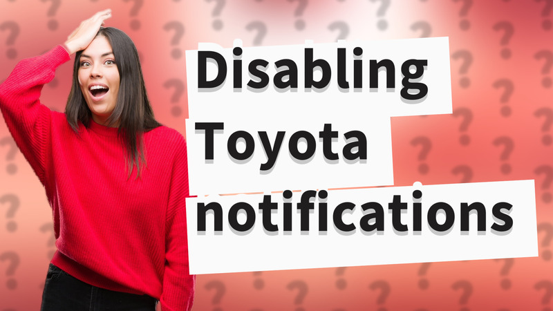 Disabling Toyota notifications