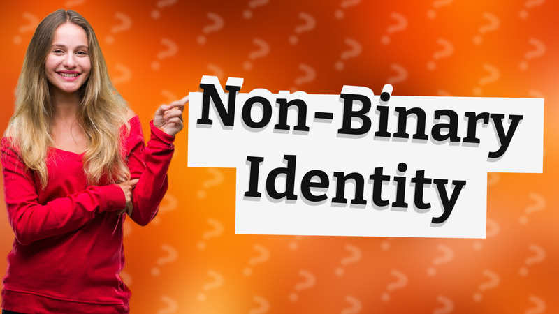 Non-Binary Identity