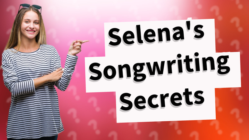 Selena's Songwriting Secrets