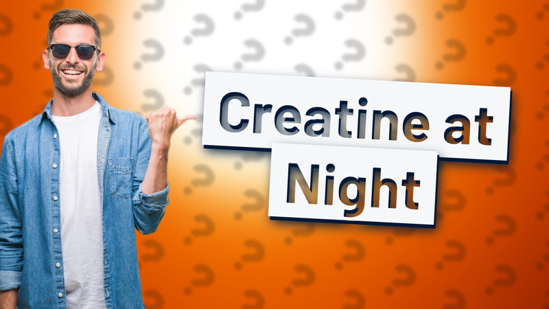 Creatine at Night