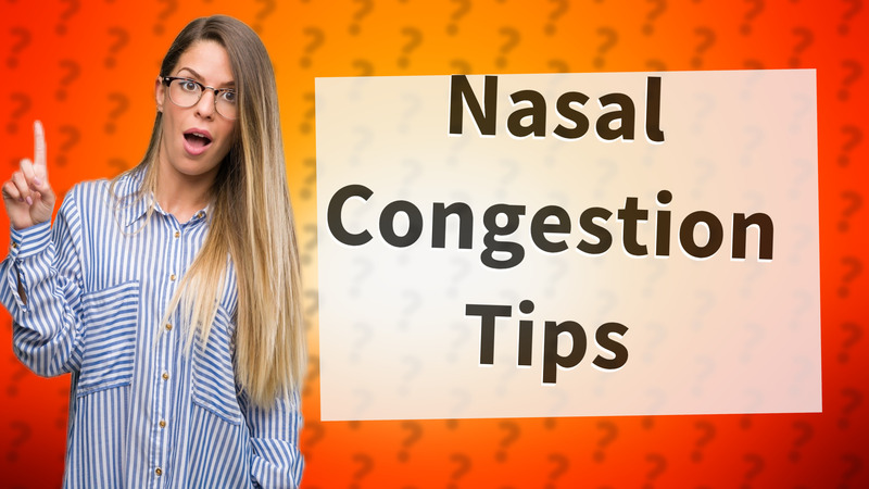 Nasal Congestion Tips