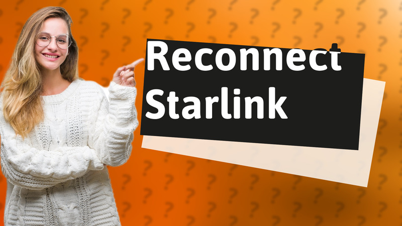 Reconnect Starlink
