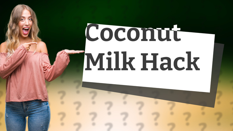 Coconut Milk Hack