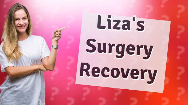 Liza's Surgery Recovery