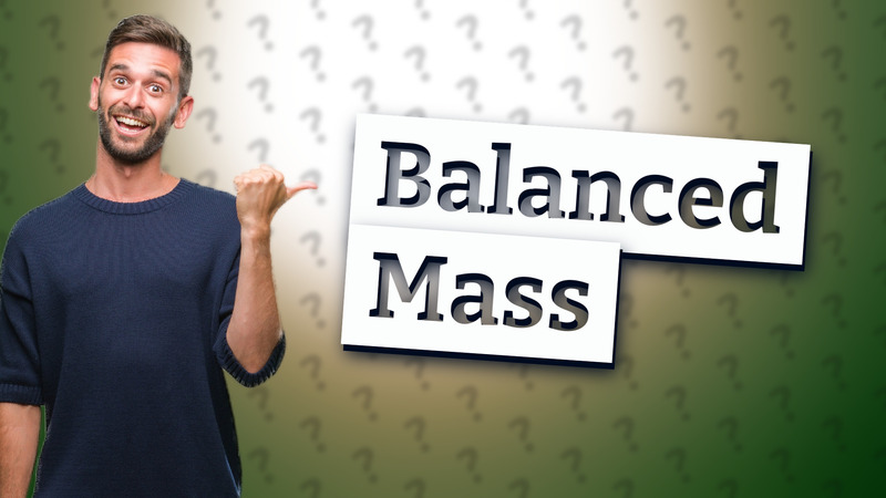 Balanced Mass