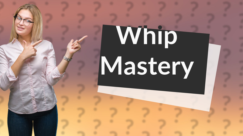 Whip Mastery