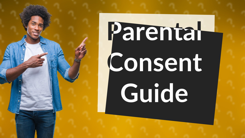 Parental Consent Guide