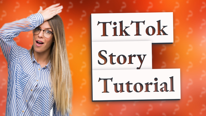 TikTok Story Tutorial