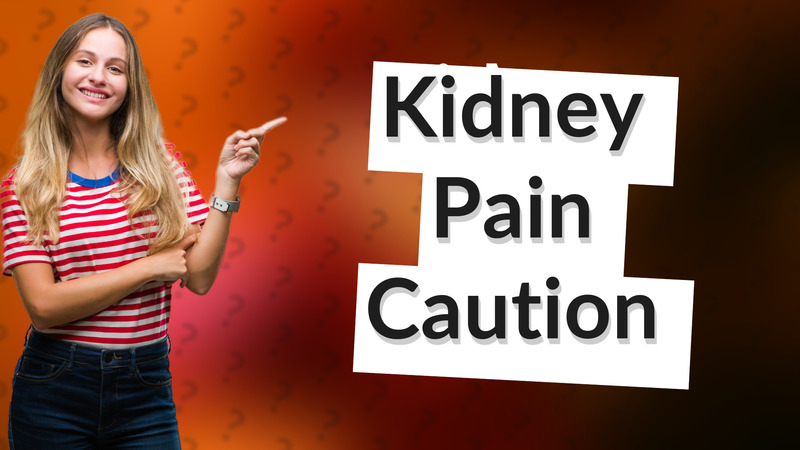 Kidney Pain Caution