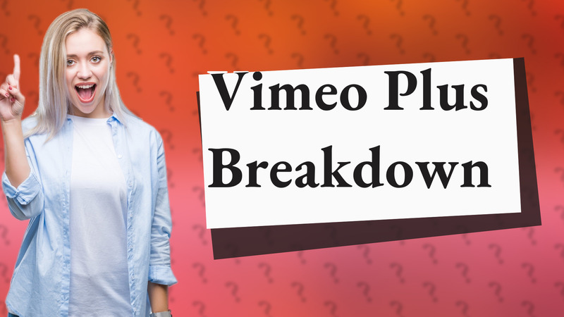 Vimeo Plus Breakdown