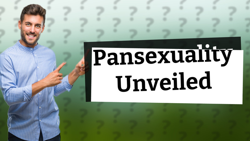 Pansexuality Unveiled