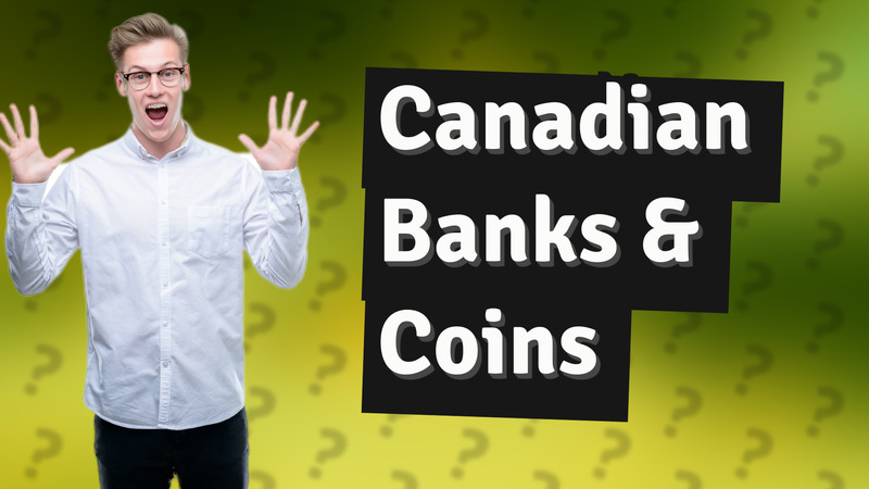 Canadian Banks & Coins