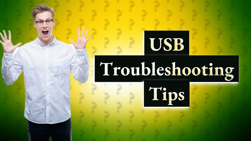 USB Troubleshooting Tips