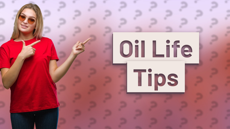 Oil Life Tips