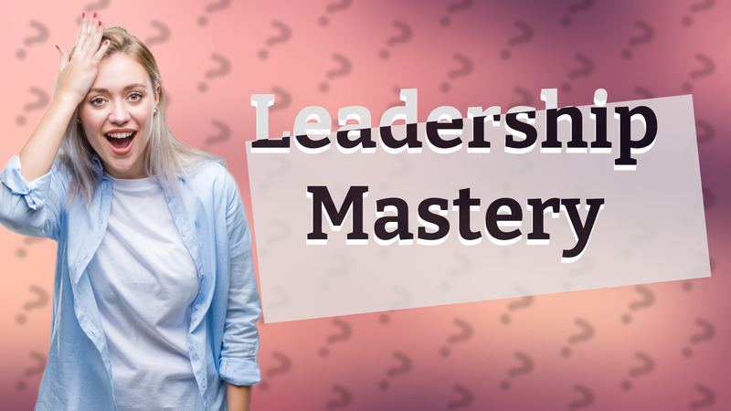 Leadership Mastery