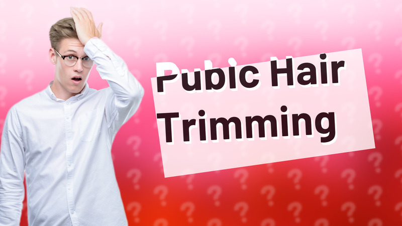 Pubic Hair Trimming