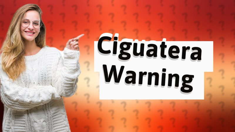 Ciguatera Warning