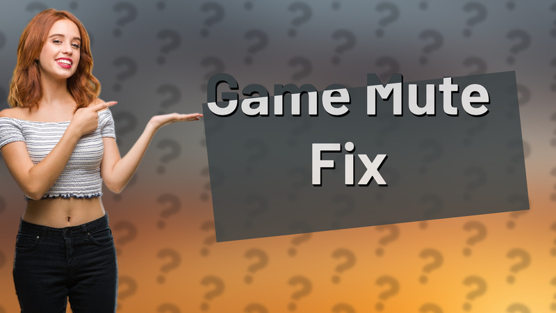 Game Mute Fix