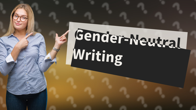 Gender-Neutral Writing