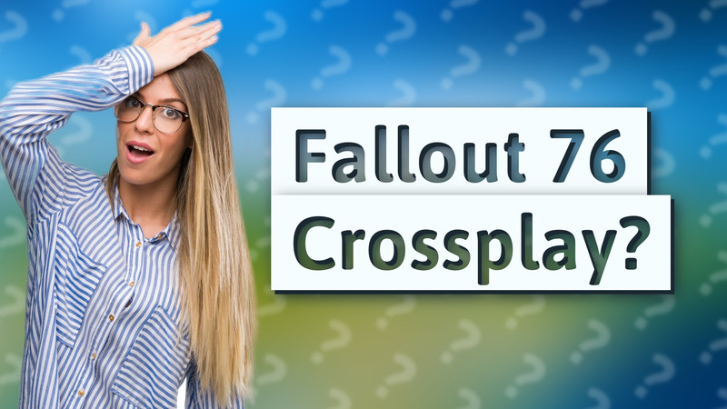 Fallout 76 Crossplay?