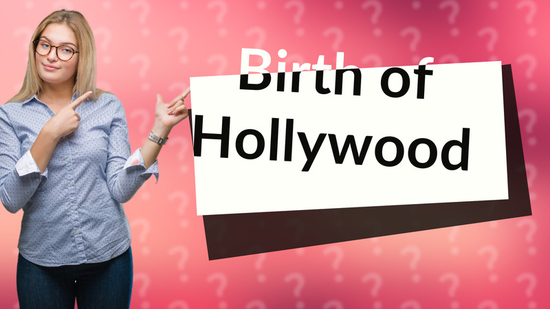 Birth of Hollywood