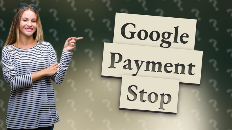 Google Payment Stop